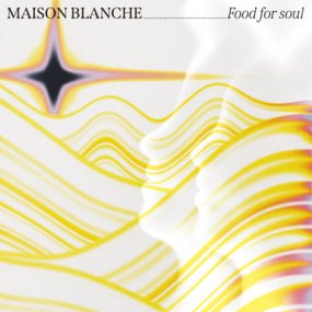 Maison Blanche - Food For Soulξʼ̿