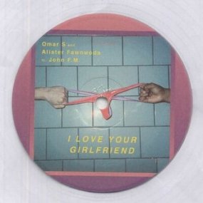 Omar-S and Alister Fawnwoods feat. John FM - I Love Your Girlfriend