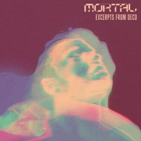 Mortal - Excerpts From Deco