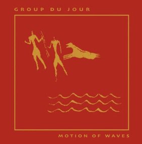 Group Du Jour - Motion Of Waves