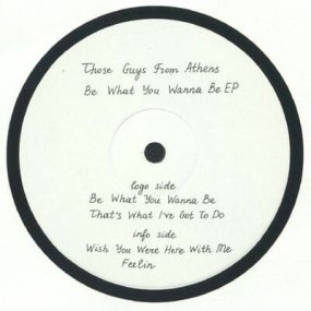 Those Guys From Athens - Be What You Wanna Be EP