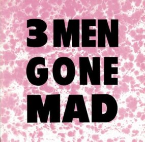 3 Men Gone Mad - You Try