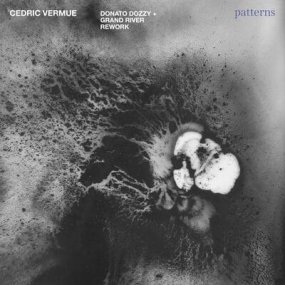 Cedric Vermue - Patterns (Donato Dozzy / Grand River Remixes)