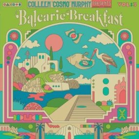 V.A. - Colleen Cosmo Murphy presents Balearic Breakfast Volume 3 [ͽ]