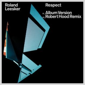 Roland Leesker - Respect (incl. Robert Hood Remix)