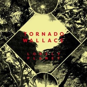 Tornado Wallace - Lonely Planet (2024 Repress)