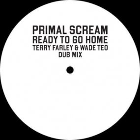 Primal Scream - Ready To Go Home (Terry Farley & Wade Teo Dub Mix)