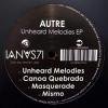 Autre - Unheard Melodies EP