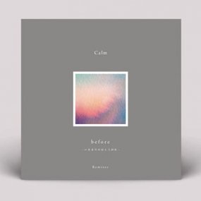 Calm - Before – Remixesξʼ̿