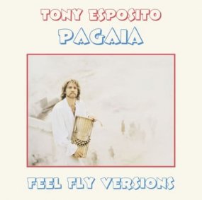 Tony Esposito  - Pagaia (Feel Fly Versions)