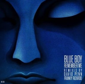 Blue Boy - Remember Me (incl. David Penn / Franky Rizardo Remixes)