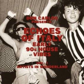 V.A. (compiled by Don Carlos) - Echoes Of Italy - Early 90's House Vibes Vol. 1