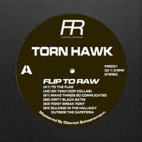 Torn Hawk - Flip To Raw