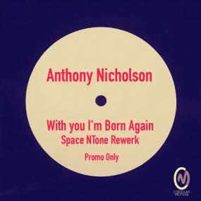 Anthony Nicholson - With You I'm Born Again