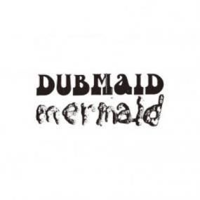 Mermaid - Dubmaid