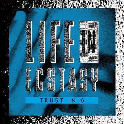 Trust In 6 - Life in Ecstasy EP - Lighthouse Records Webstore