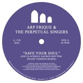 Arp Frique & The Perpetual Singers - Save Your Soul (Joe Claussell Remix) [ͽ]