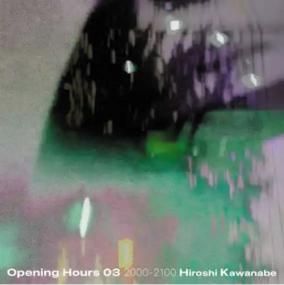 Selected & Mixed by Hiroshi Kawanabe - Opening Hours 03 2000-2100