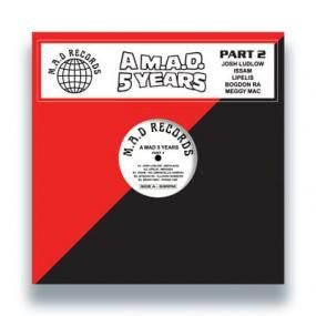 Josh Ludlow & D.A.S, Lipelis, Issam Dahmani, Bogdan Ra, Meggy Mac - A M.A.D 5 YEARS Pt.2