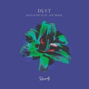 Recloose feat. Joe Dukie - Dust (incl. Natasha Diggs / Aroop Roy Remixes)