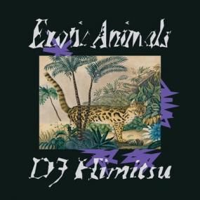 DJ Himitsu - Exotic Animals