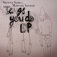 Sierra Sam & Marcus Vector - Things You Doβ