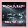 Thomas Fehlmann - Titan One / DFM