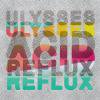 Ulysses - Acid Reflux
