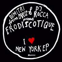 Dimitri From Paris & DJ Rocca pres. Erodiscotique - I Love New York EPβ