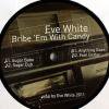 Eve White - Bribe Em With Candy EP
