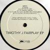 Timothy J Fairplay - Timothy J Fairplay EP
