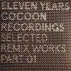 V.A. - 11 Years Cocoon Recordings Selected Remix Works Part 01