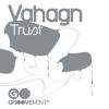 Vahagn - Trust (inc. The Backwoods & Tiago Remixes)