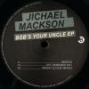 Jichael Mackson - Bob's Your Uncle EP