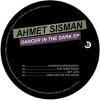 Ahmet Sisman - Dancer In The Dark EP