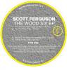Scott Ferguson - The Wood Six EP