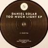 Daniel Solar - Too Much Light EP