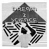 Dream 2 Science - Dream 2 Science