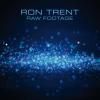 Ron Trent - Raw Footage Pt. 1