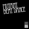 Mutant Beat Dance - Let Me Go