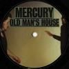 Mercury - Old Man's House
