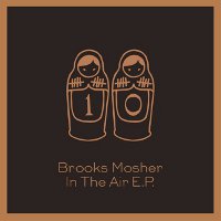 Brooks Mosher - In The Air EPβ