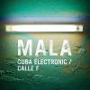 Mala - Cuba Electronic / Calle F