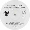 Factory Floor - Two Different Ways Remixes
