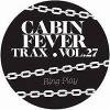 Cabin Fever - Trax Vol. 27