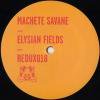 Machete Savane - Elysian Fields (inc. Felix Dickinson Remix)