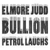 Elmore Judd / Bullion - Petrol Laughs