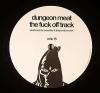 Dungeon Meat / SE62 - The F*ck Off Track