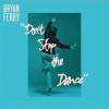 Bryan Ferry - Don't Stop The Dance (Todd Terje / Idjut Boys Remixes)