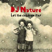 DJ Nature - Let The Children Playβ